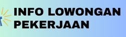 INFO LOWONGAN KERJA TERKINI